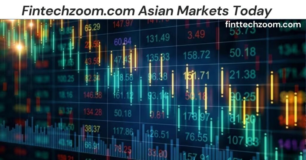Fintechzoom.com Asian Markets Today
