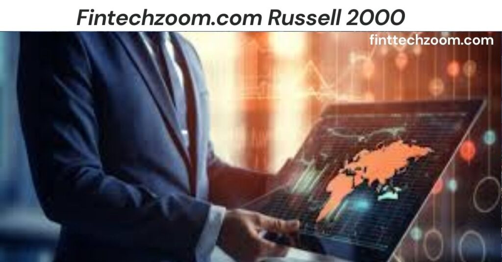 Fintechzoom.com Russell 2000: A Deep Dive into the Small-Cap Stock Index Fintechzoom.com Russell 2000