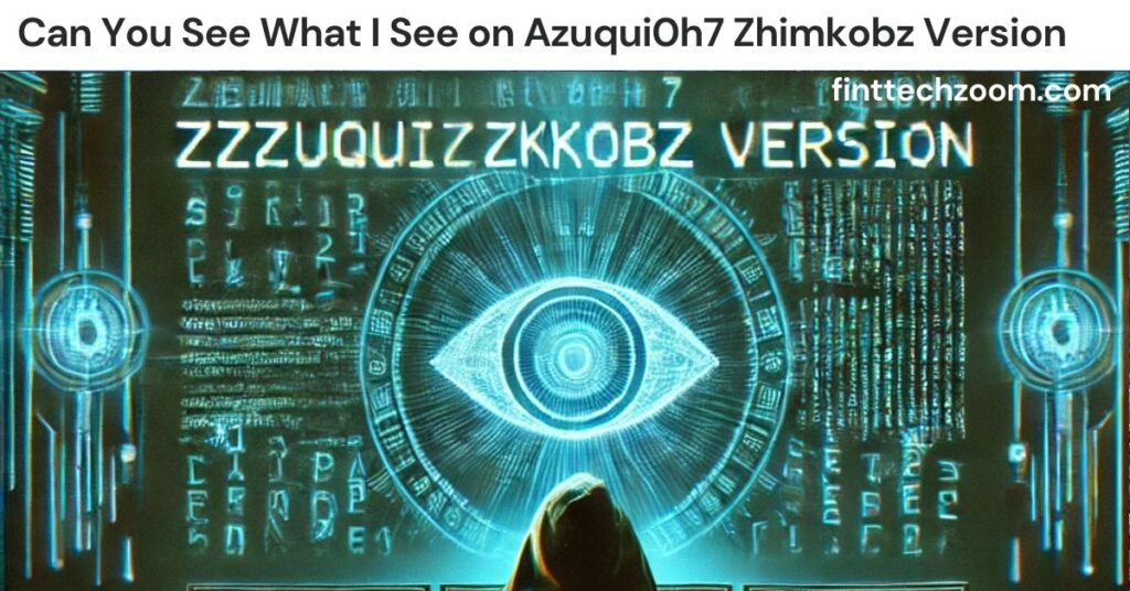 Can You See What I See on Azuqui0h7 Zhimkobz Version