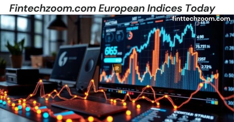 Fintechzoom.com European Indices Today