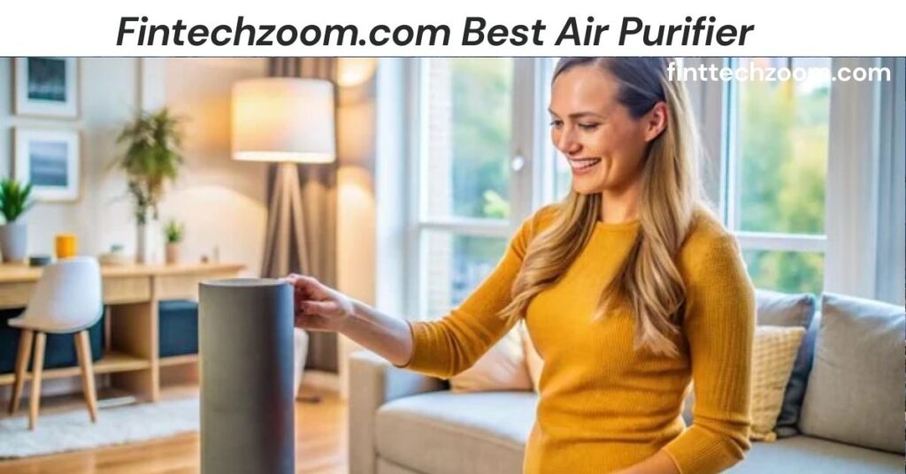 Fintechzoom.com Best Air Purifier: The Ultimate Buying Guide Fintechzoom.com Best Air Purifier