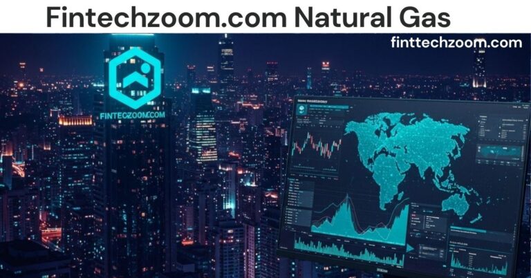 Fintechzoom.com Natural Gas: A Complete Guide Fintechzoom.com Natural Gas